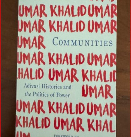 झारखंड के आदिवासियों पर उमर खालिद की पीएचडी थीसिस अब किताब के रूप में प्रकाशित